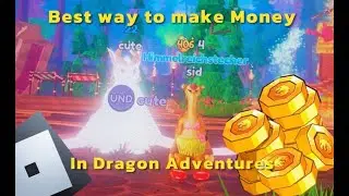 EASY WAY TO EARN MONEY IN DRAGON ADVENTURES ROBLOX