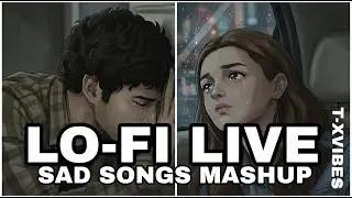 LOFI LIVE Sad Songs Mashup 💔 | Heart Touching Hindi Lofi Playlist 2026  #lofilive