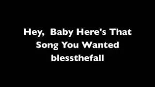 Hey Baby, Here's That Song You Wanted - blessthefall (lyrics)