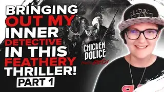 [ Part One ] Clucking Around: The Chicken Police First Playthrough!