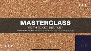 Masterclass with Nikki Bentley - Alexandra Vickers singing “The History of Wrong Guys” 🎶