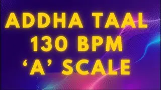 Addha Taal 130 BPM A scale