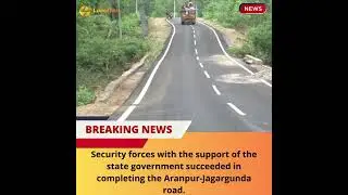 Chhattisgarh Security Forces Complete Aranpur-Jagargunda Road Project with State Government Support