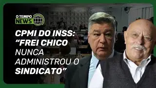 Em CPMI do INSS, Milton Cavalo defende Frei Chico, irm&atilde;o de Lula | O TEMPO News