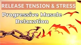 Progressive Muscle Relaxation for Stress Relief, Get a Calm Mind | Guided Meditation for Mindfulness