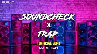 SoundCheck X Trap - (OFFICIAL EDM) | Dj Viren | Dev Cabinet SOUNDCHECK🔥😜 | R Remix World |