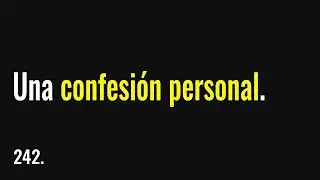 Una Confesi&oacute;n Personal - Mero Cristianismo - 242