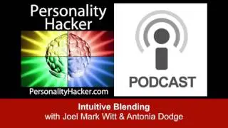 Intuitive Blending | Audio Ep 30 | PersonalityHacker.com