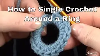 How to Single Crochet Around a Ring | an Annie's Tutorial