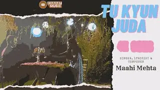 TU KYUN JUDA  4K SONG || Maahi Mehta || Tahammul Khan || Angel Shukla