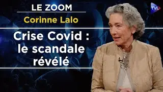 Mensonges et manipulations : L'ENQU&Ecirc;TE CHOC SUR LE COVID - Le Zoom - Corinne Lalo - TVL