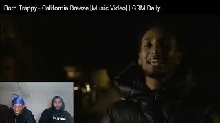 Born Trappy - California Breeze [Music Video] | GRM Daily|Reaction