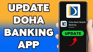 Как обновить приложение Doha Banking | Руководство по обновлению мобильного банковского приложени...