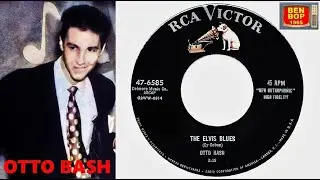 OTTO BASH - The Elvis Blues / Later (1956)