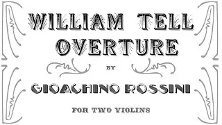 William Tell Overture - Virtuoso Violin Duet Arrangement