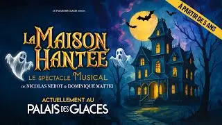 La Maison Hant&eacute;e - Le Spectacle Musical