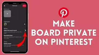 How to Make a Board Private on Pinterest 2024?
