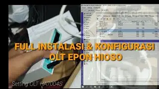 Panduan Instalasi & Setting Mikrotik -OLT HIOSO HA7004S Voucheran & Client Rumahan Part1