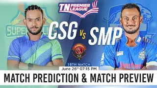 TNPL 2023 18th Match Prediction Chepauk Super Gillies vs Siechem Madurai Panthers |  CSG vs SMP