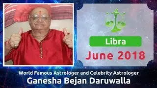 LIBRA JUNE 2018 ASTROLOGY HOROSCOPE FORECAST BY ASTROLOGER GANESHA BEJAN DARUWALLA