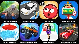 Vehicle Masters,Pick Me Up 3D,Hide Ball,Find The Alien,Build A Queen,Count Masters,Car Parking Pro..