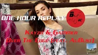 ONE HOUR REPLAY - Kayzo & Gammer - Over The Edge (feat. Au8ust)
