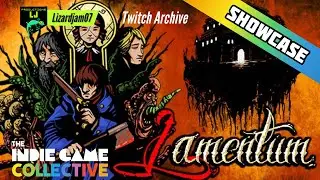 Twitch Archive - Lamentum - Indie Game Collective Showcase!