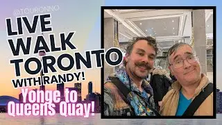 LIVE WALK TORONTO - With Randy! - Yonge and Union to Queens Quay (in the rain!)