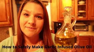 How to SAFELY make Garlic Infused Olive Oil