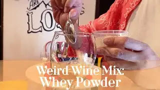 Weird Wine Mix: Whey Powder (Episode 72)