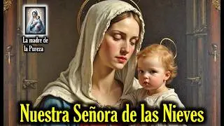Nuestra Señora de las Nieves: El Milagro que Cambió la Historia de la Fe