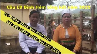 5   Câu LB Bình Hẻm tổng kết năm 2025   Nghệ nhân Bùi Văn Kín hát với Nghệ nhân Bùi Thị Phiền