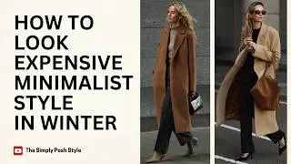 How to Look Expensive in Minimalist Style This Winter | Chic & Timeless Style!