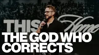 The God Who Corrects | Micah Berteau | The House Modesto
