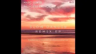 Marc Lewis featuring Princess French - Slow Dancin (Pheretone Remix)