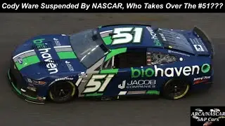 Cody Ware Suspended By NASCAR, Who Takes Over The #51???
