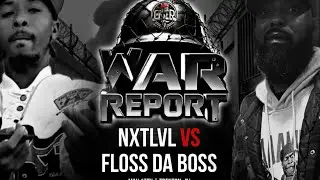 FLOSS DA BOSS VS NXTLVL//OTR PRESENTS WAR REPORT