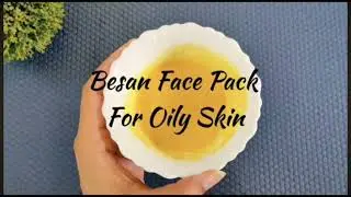 Gram flour face pack for oil & dry skine | 2 besan face pack to get clear, spotless & glow skin |