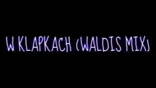 Maestro x Endriu x Dj Antoine x Mad Mark - W Klapkach (Waldis Mix)