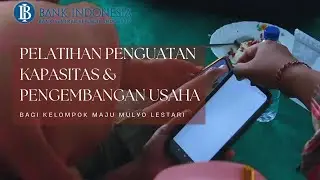 Pelatihan Penguatan Kapasitas dan Pengembangan Usaha bagi Kelompok MML - BI KPw Jawa Tengah
