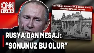 Rusya İle Almanya Arasında Gerilim Tırmanıyor! Almanya'ya Seyehat Uyarısında 2. Dünya Savaşı Vurgusu