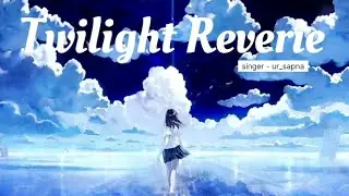 Wilight Reverie | new song 2025 @ur_sapna| Song written - sapna