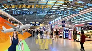 Suvarnabhumi Airport Duty Free | Bangkok Airport Duty Free Walking Tour