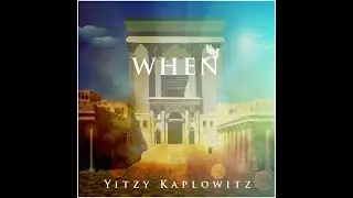 When-Yitzy Kaplowitz-Single