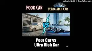 Poor Car vs Ultra-Rich Car