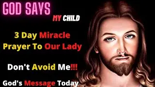 🔴 Gods Message Today 🙏🙏| 3 Day Miracle Prayer To Our Lady 🙏| Gods Message For Me Today | God Says |