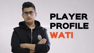 Next Generation Player Profile : Wati
