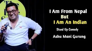 I Am From Nepal  |  Ashu Mani Gurung  | The Live Stage | Stand Up Comedy