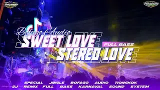 Sweet love x Stereo love//Bofago audio ft 69 project