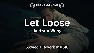 Jackson Wang - Let Loose | Slower + Reverb